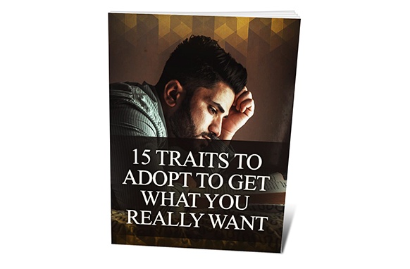 15 Traits To Adopt To Get What You Really Want