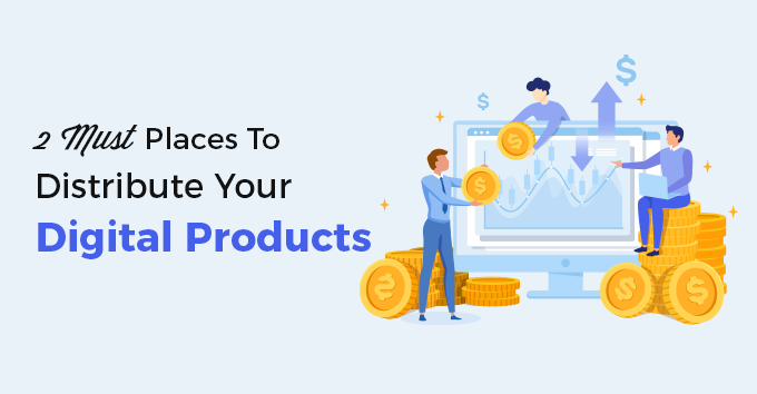 2 Must Have Places To Distribute Your Digital Products