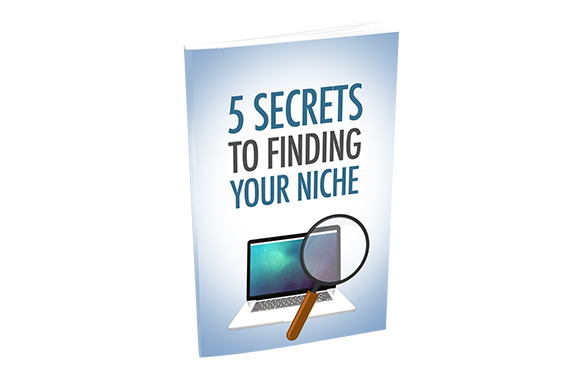 5 Secrets To Finding Your Niche