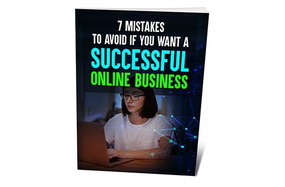 7 Mistakes To Avoid If You Want a Successful Online Business