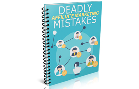 Deadly Affiliate Marketing Mistakes