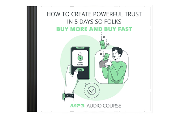 How To Create Powerful Trust In 5 Days So Folks Buy More…