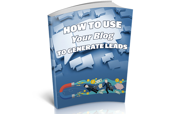 How To Use Your Blog To Generate Leads