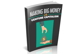 Making Big Money with Venture Capitalism