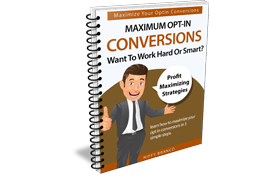 Maximum Opt-In Conversions Want To Work Hard Or Smart
