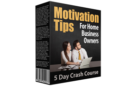 Motivation Tips For Home Business Owners