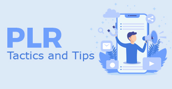 PLR Tactics and Tips
