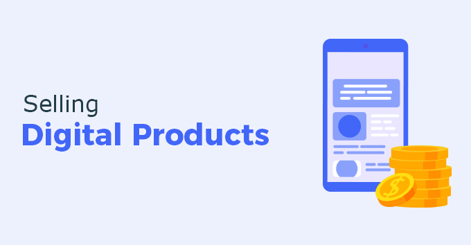 Selling Digital Products: Increase Your Sales Through Views, Conversions, and Repeat Buyers