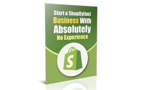 Start a Shopify Business With Absolutely No Experience