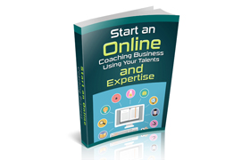 Start an Online Coaching Business Using Your Talents and Expertise