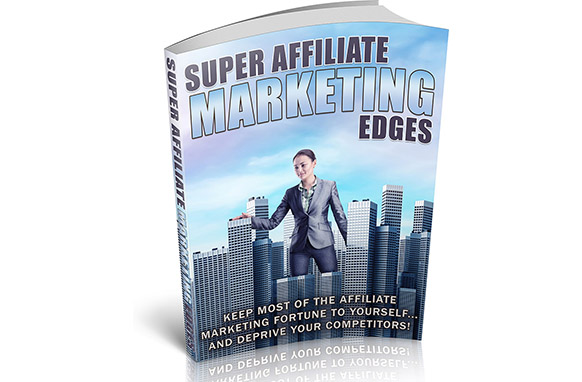 Super Affiliate Marketing Edges