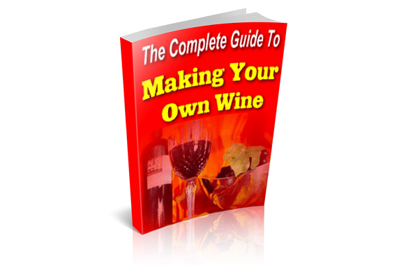 The Complete Guide To Making Your Own Wine