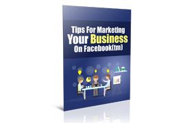 Tips For Marketing Your Business On Facebook