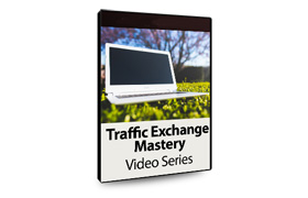 Traffic Exchange Mastery Video Series