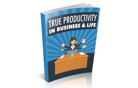 True Productivity In Business and Life