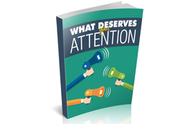 What Deserves Your Attention