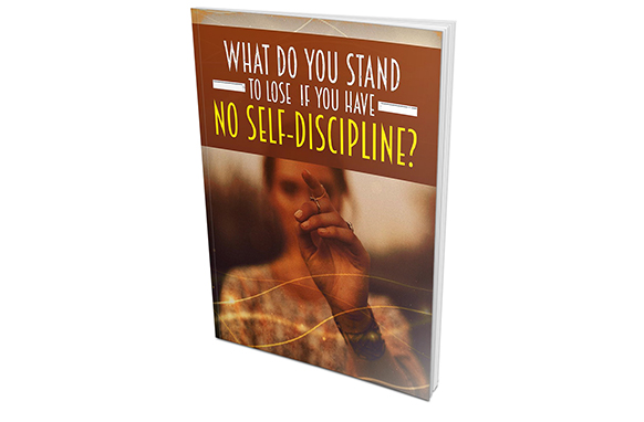 What Do You Stand To Lose If You Have No Self-Discipline
