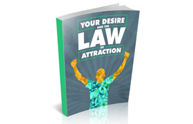 Your Desire and The Law Of Attraction